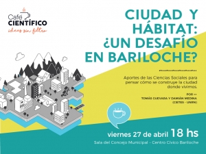 Café científico de abril: &quot;¿Cómo se construye la ciudad?: Charla-debate sobre urbanismo, territorio y hábitat en Bariloche&quot;