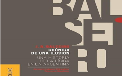 PRESENTARON LA RE-EDICIÓN DE ‘J. A. BALSEIRO: CRÓNICA DE UNA ILUSIÓN’: UN LIBRO PARA COMPRENDER LOS INICIOS DEL INSTITUTO BALSEIRO